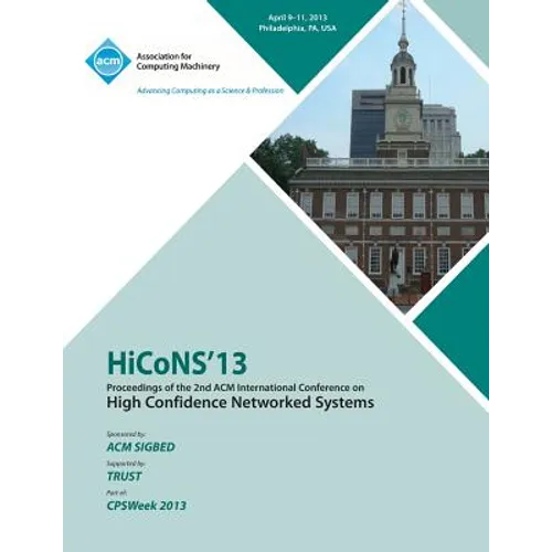 HiCoNS 13 Proceedings of the 2nd International Conference on High Confidence Networked Systems