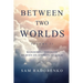 Between Two Worlds, Volume II: Wandering Through Heaven on Streets of Gold