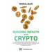 Building Wealth with Crypto: Unlock the secrets of cryptocurrency and embrace the future of finance.