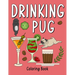 Drinking Pug Coloring Book: An Adult Coloring Book with Many Coffee and Drinks Recipes, Super Cute for a Pug Dog Lovers