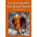 Learning the Git Bash Shell: Become a Windows Command Line Commando