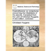 Cosmotheoros: or, conjectures concerning the inhabitants of the planets. Translated from the Latin of Christian Huygens. A new edition, corrected.