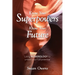 Know Your Superpowers, Know Your Future