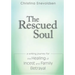 The Rescued Soul: The Writing Journey for the Healing of Incest and Family Betrayal