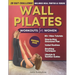 Wall Pilates Workouts for Women: Transform Your Body and Your Life - Step-by-Step Videos and Photos, Easy to Follow & Low-Impact. A 28-Day Challenge w