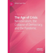 The Age of Crisis: Neoliberalism, the Collapse of Democracy, and the Pandemic