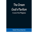 The Green God's Pavilion: A novel of the Philippines