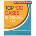 Top 100 Cases in Criminal Law: Legal Briefs