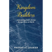 Kingdom Builders: Assembling God's Divine Design Here on Earth