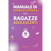 Manuale di Sopravvivenza per Ragazze Adolescenti: 110+ Consigli pratici. Come superare le sfide, Come raggiungere i propri obiettivi e vivere una vita