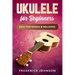 Ukulele For Beginners: Easy Pop Songs & Melodies