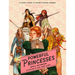 Powerful Princesses: 10 Untold Stories of History's Boldest Heroines