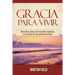 Gracia Para Vivir: Descubre cómo vivir la vida cristiana y ser parte de los planes de Dios