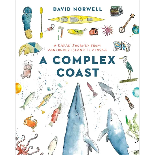 A Complex Coast: A Kayak Journey from Vancouver Island to Alaska