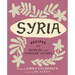 Syria: Recipes for Olive Oil and Vinegar Lovers