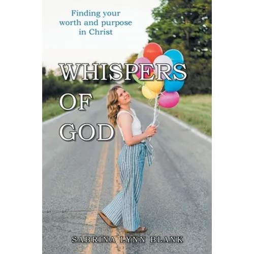 Whispers of God: Finding Your Worth and Purpose in Christ