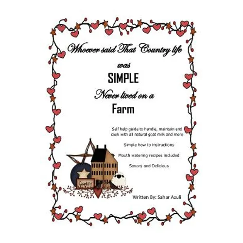Whoever Said That Country Life Was Simple Never Lived On A Farm