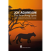 Joy Adamson - The Searching Spirit: The extraordinary life of the author of Born Free and her passion and dedication to preserve wild life in the wild