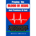 Praying The Blood Of Jesus And Promises Of God: Declaring Total Spiritual Warfare Against Your Enemies With 110 Powerful Prayers For Deliverance, Bles