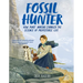 Fossil Hunter: How Mary Anning Changed the Science of Prehistoric Life