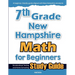 7th Grade New Hampshire Math for Beginners: Standardized Testing and Home Schooling Study Guide