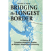 Bridging the Longest Border