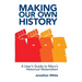 Making Our Own History: A User's Guide to Marx's Historical Materialism