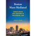 Boston Mass-Mediated: Urban Space and Culture in the Digital Age