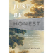 Just Be Honest: How to Worship Through Tears and Pray Without Pretending
