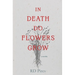 In Death Do Flowers Grow: a novella