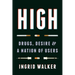 High: Drugs, Desire, and a Nation of Users