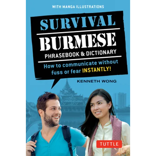 Survival Burmese Phrasebook & Dictionary: How to Communicate Without Fuss or Fear Instantly! (Manga Illustrations)