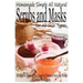 Scrubs and Masks: Make Healthy, Quick and Easy Recipes for Face and Body Exfoliating Scrubs with Nourishing Facial Masks for Different Skin Types