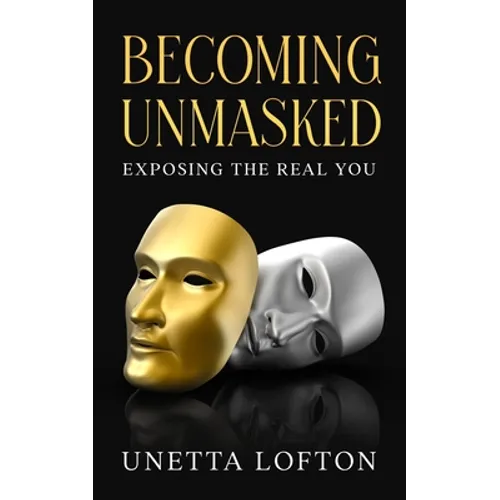 Becoming Unmasked: Exposing the Real You