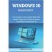 Windows 10 Made Easy: A complete user guide with the latest trips and tricks to learn and master windows 10