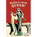 Behold Your Queen!