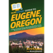 HowExpert Guide to Eugene, Oregon: 101 Tips to Learn the History, Discover the Best Places to Visit, Eat Great Food, and Have Fun Exploring Eugene, Or
