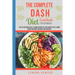 The Complete Dash Diet CookBook for Beginners: Lots of Delicious Easy-To-Make Recipes to Lose Weight Fast, Lower Blood Pressure and Boost Metabolism (