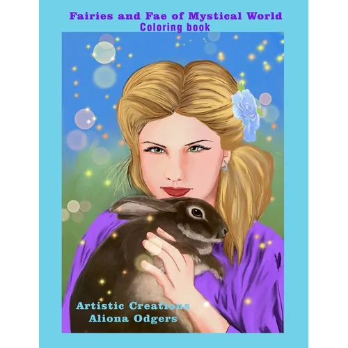 Fairies and Fae of Mystical World: Coloring book. Suitable for adults and older children, featuring beautiful fairies and mystical creatures.