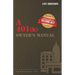 A 401(k) Owner's Manual: Your Guide To the 401(k) Employer Retirement Plan