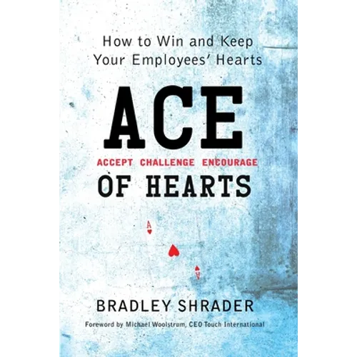 ACE of Hearts: How to Win and Keep Your Employees' Hearts