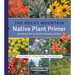The Rocky Mountain Native Plant Primer: 225 Plants for an Earth-Friendly Garden