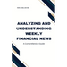 Analyzing and Understanding Weekly Financial News: A Comprehensive Guide