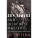 Sex Slaves and Discourse Masters: The Construction of Trafficking
