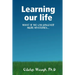 Learning our life