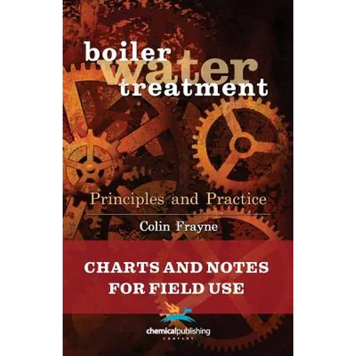 Boiler Water Treatment Principles and Practice: Charts and Notes for Field Use