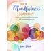 Your Mindfulness Journey: Live in the Moment and Find More Peace and Contentment Every Day