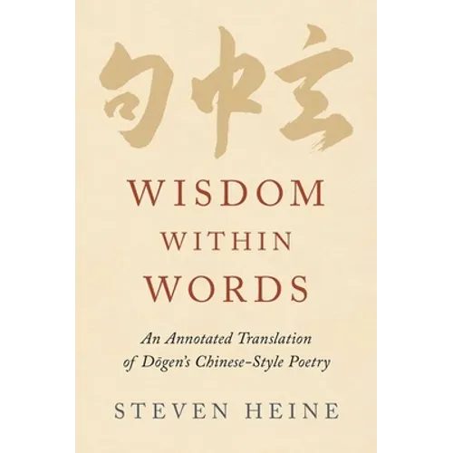 Wisdom Within Words: An Annotated Translation of Dōgen's Chinese-Style Poetry
