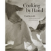 Cooking by Hand: A Cookbook
