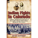 Indian Fights in Colorado: a History and Personal Experience of the Conflict with the Plains Indians During the 19th Century